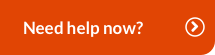 Need help now